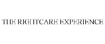 THE RIGHTCARE EXPERIENCE