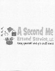 A SECOND ME ERRAND SERVICE, LLC COPY YOURSELF AND GET STUFF DONE!