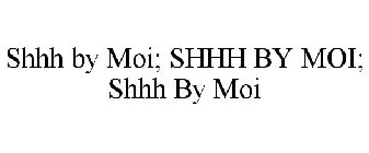 SHHH BY MOI