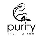 PURITY TRUE TO YOU