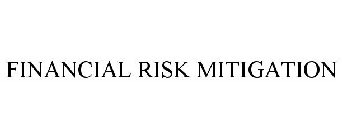 FINANCIAL RISK MITIGATION