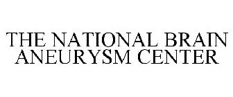 THE NATIONAL BRAIN ANEURYSM CENTER