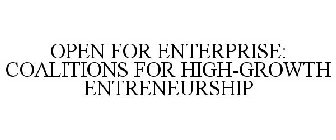 OPEN FOR ENTERPRISE: COALITIONS FOR HIGH-GROWTH ENTREPRENEURSHIP