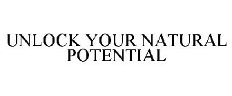 UNLOCK YOUR NATURAL POTENTIAL