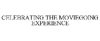 CELEBRATING THE MOVIEGOING EXPERIENCE