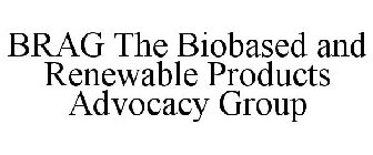 BIOBASED AND RENEWABLE PRODUCTS ADVOCACY GROUP (BRAG)