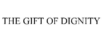 THE GIFT OF DIGNITY