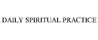 DAILY SPIRITUAL PRACTICE