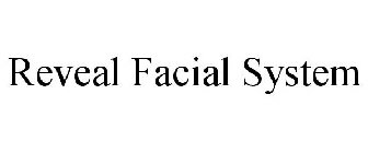 REVEAL FACIAL SYSTEM