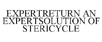 EXPERTRETURN AN EXPERTSOLUTION OF STERICYCLE