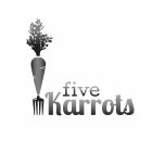 FIVE KARROTS