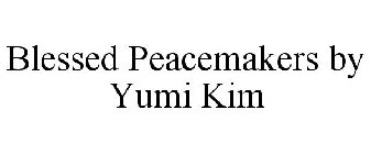 BLESSED PEACEMAKERS BY YUMI KIM