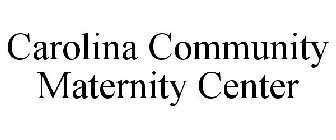 CAROLINA COMMUNITY MATERNITY CENTER