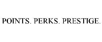 POINTS. PERKS. PRESTIGE.