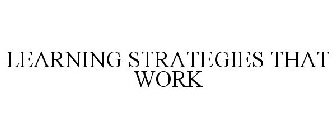 LEARNING STRATEGIES THAT WORK