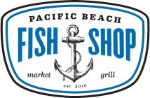 PACIFIC BEACH FISH SHOP MARKET GRILL EST 2010 2010