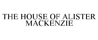 THE HOUSE OF ALISTER MACKENZIE