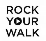 ROCK YOUR WALK