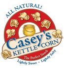 CASEY'S KETTLE CORN THE PERFECT SNACK ALL NATURAL LIGHTLY SWEET · LIGHTLY SALTY