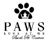 PAWS LOOK AT ME PAWSH PET COUTURE