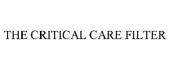 THE CRITICAL CARE FILTER