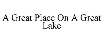 A GREAT PLACE ON A GREAT LAKE