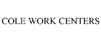 COLE WORK CENTERS