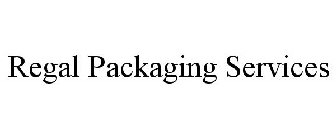 REGAL PACKAGING SERVICES