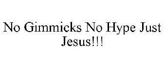 NO GIMMICKS NO HYPE JUST JESUS!!!