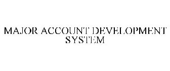 MAJOR ACCOUNT DEVELOPMENT SYSTEM