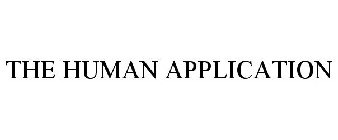 THE HUMAN APPLICATION