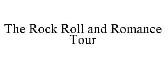 THE ROCK ROLL AND ROMANCE TOUR