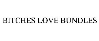 BITCHES LOVE BUNDLES