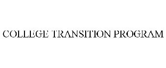 COLLEGE TRANSITION PROGRAM
