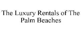 THE LUXURY RENTALS OF THE PALM BEACHES