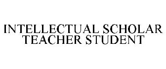 INTELLECTUAL SCHOLAR TEACHER STUDENT
