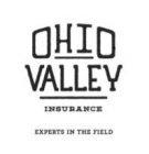 OHIO VALLEY INSURANCE EXPERTS IN THE FIELD
