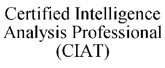 CERTIFIED INTELLIGENCE ANALYSIS PROFESSIONAL (CIAT)