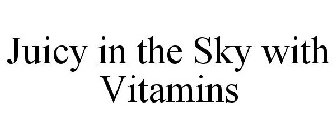 JUICY IN THE SKY ...WITH VITAMINS