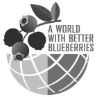 A WORLD WITH BETTER BLUEBERRIES