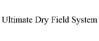 ULTIMATE DRY FIELD SYSTEM