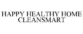 HAPPY HEALTHY HOME CLEANSMART