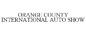 ORANGE COUNTY INTERNATIONAL AUTO SHOW