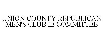 UNION COUNTY REPUBLICAN MEN'S CLUB IE COMMITTEE