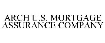 ARCH U.S. MORTGAGE ASSURANCE COMPANY