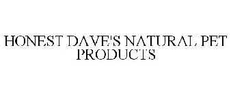 HONEST DAVE'S NATURAL PET PRODUCTS