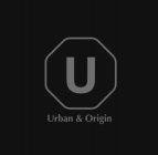 U URBAN & ORIGIN