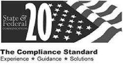 STATE & FEDERAL COMMUNICATIONS 20 THE COMPLIANCE STANDARD EXPERIENCE GUIDANCE SOLUTIONS