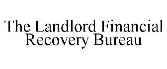 THE LANDLORD FINANCIAL RECOVERY BUREAU