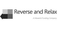 REVERSE AND RELAX A MAVERICK FUNDING COMPANY